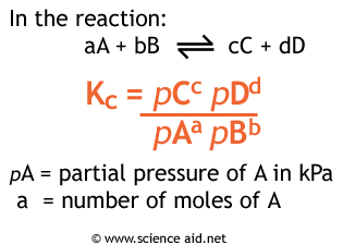 In the reaction: aA+ bB —s cc + dD Kc = pcc pDd pBb PA = partial
 pressure of A in kPa = number of moles of A a O w-w-w.science aid. net
 