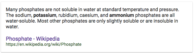 Many phosphates are not soluble in water at standard temperature and
pressure. The sodium, potassium, rubidium, caesium, and ammonium
phosphates are all water-soluble. Most other phosphates are only
slightly soluble or are insoluble in water. Phosphate - Wikipedia
https://en.wikipedia.org/wiki/Phosphate 